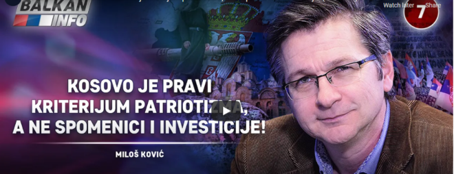 Милош Ковић: Косово је мерило за оцену ове власти, а не споменици и филмови